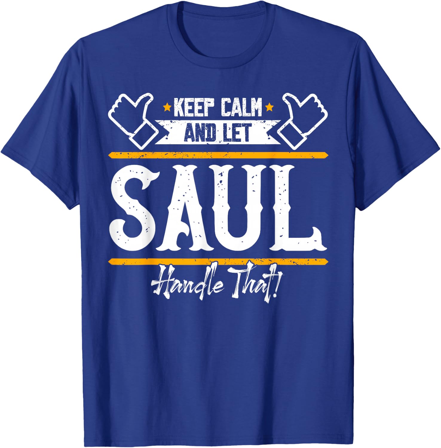 Saul | Keep Calm and let Saul Handle That T-Shirt - T-Shirt | Royal