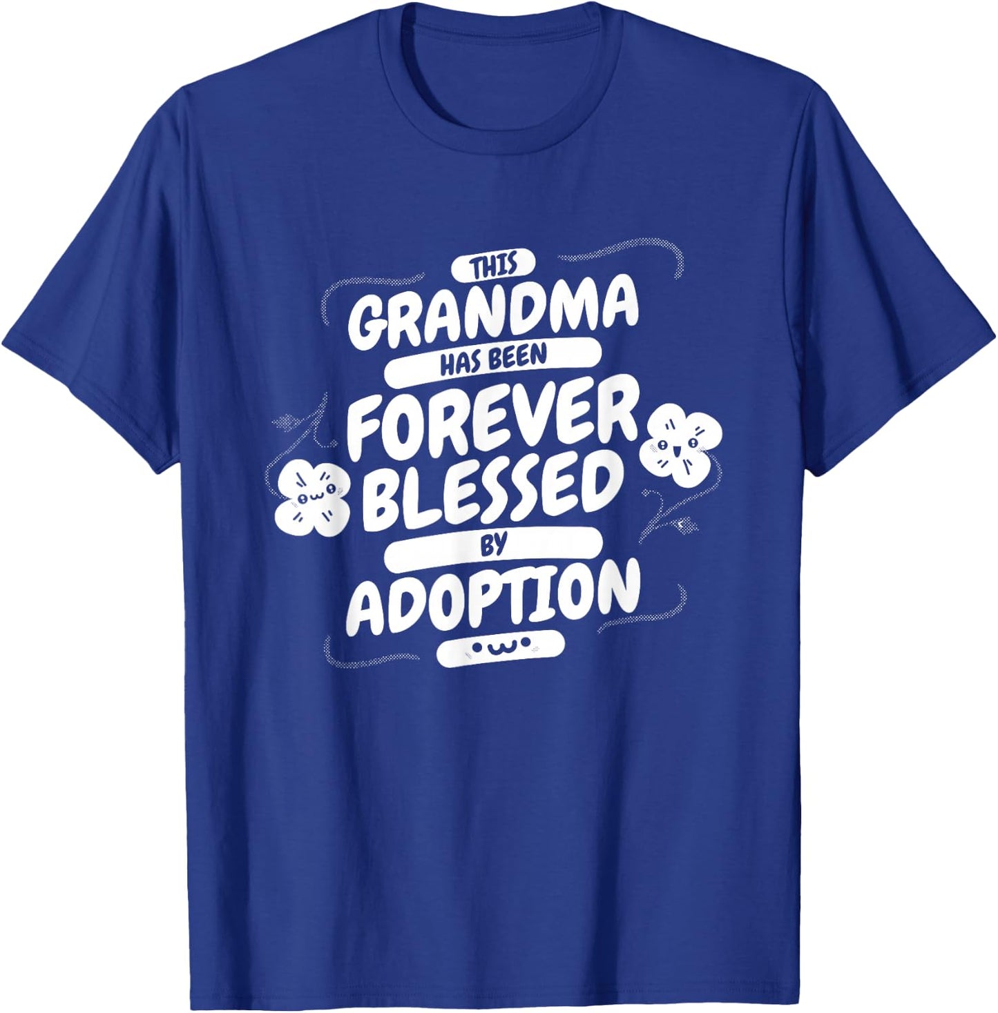 Grandma Forever Blessed By Adoption, Adoptive Grandmother T-Shirt - T-Shirt | Royal
