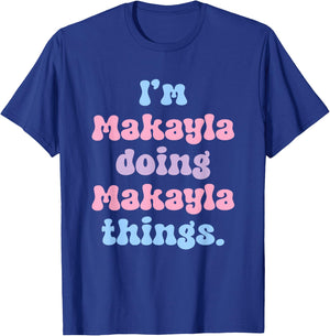 Personalized Makayla Collection I'm Makayla Doing Makayla Things Black Women's Cotton Blend T-Shirt - T-Shirt | Royal