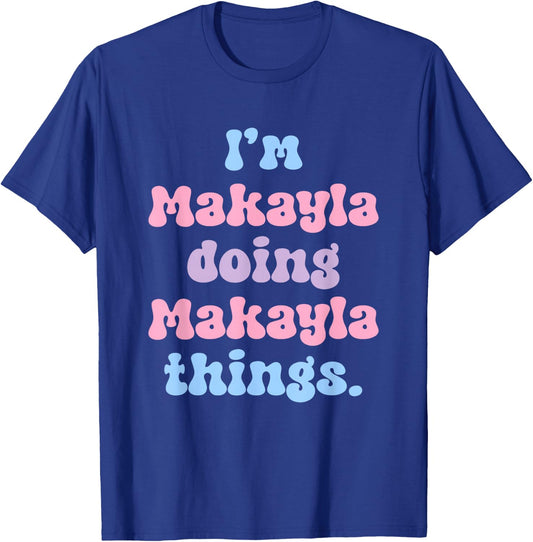 Personalized Makayla Collection I'm Makayla Doing Makayla Things Black Women's Cotton Blend T-Shirt - T-Shirt | Royal