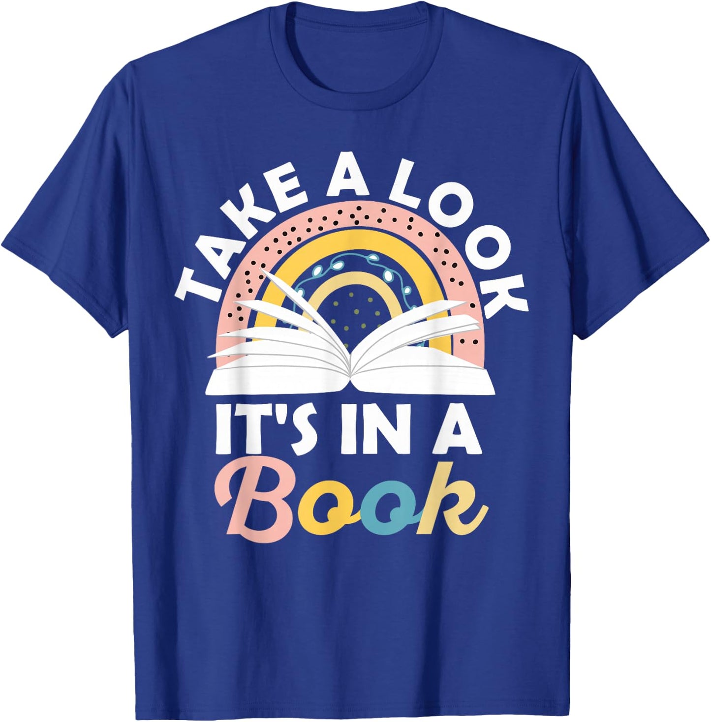 Take A Look It's In A Book Vintage Bookworm Rainbow Reading T-Shirt - T-Shirt | Royal