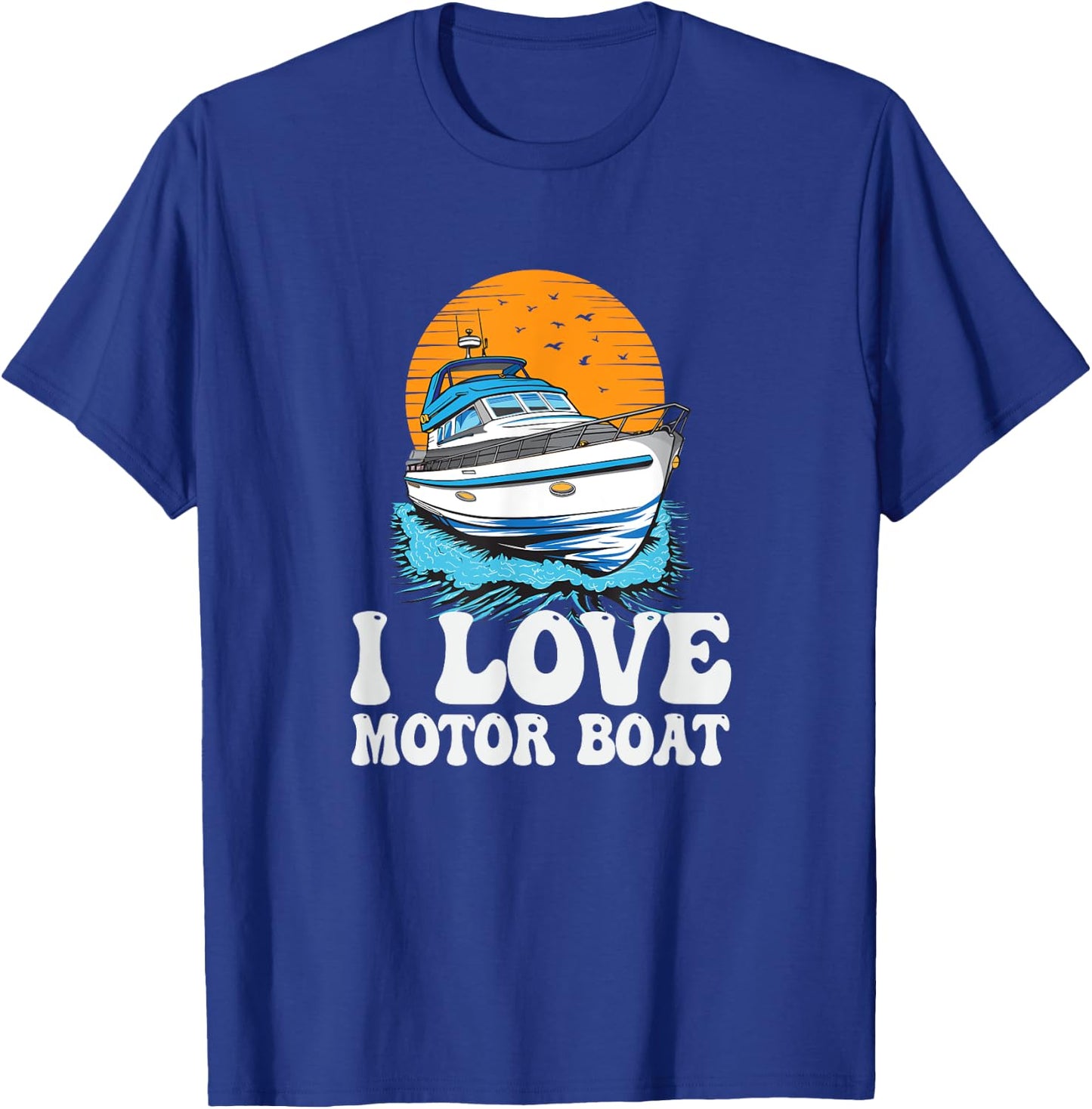 I Love Motor Boat Parade Motorboating Quote Pontooning T-Shirt - T-Shirt | Royal