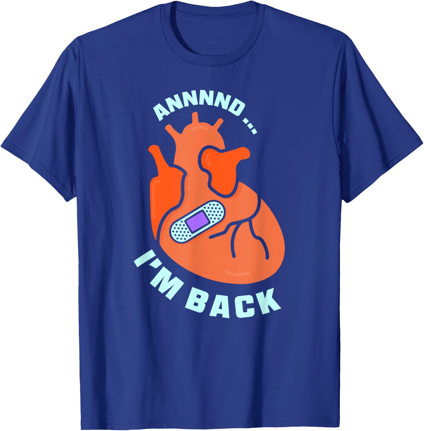 And I'm Back Survived Heart Attack Cardiac Bypass Survivor T-Shirt - T-Shirt | Royal