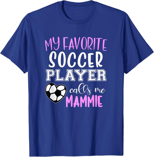 My Favorite Soccer Player Call Me Mammie T-Shirt - T-Shirt | Royal