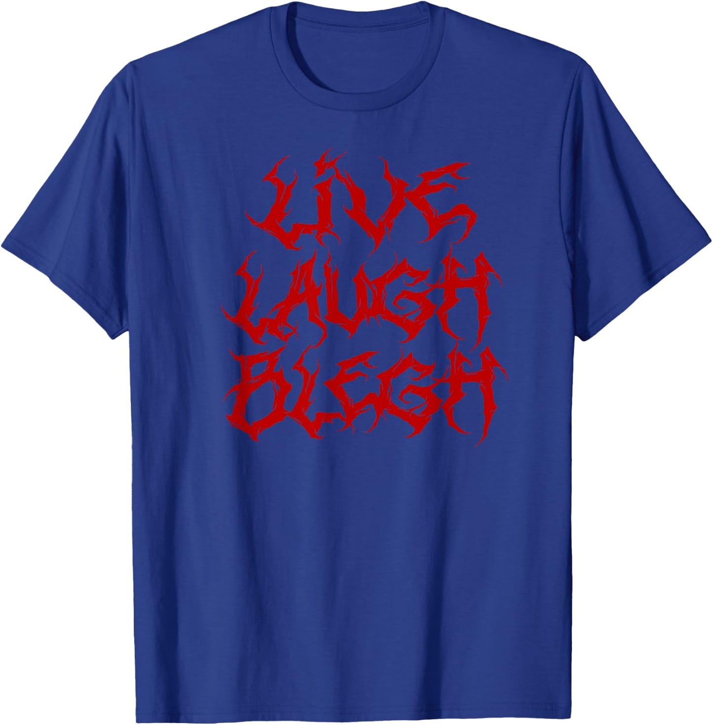 Live Laugh BLEGH Funny Heavy Metal Band Parody Moshpit T-Shirt - T-Shirt | Royal