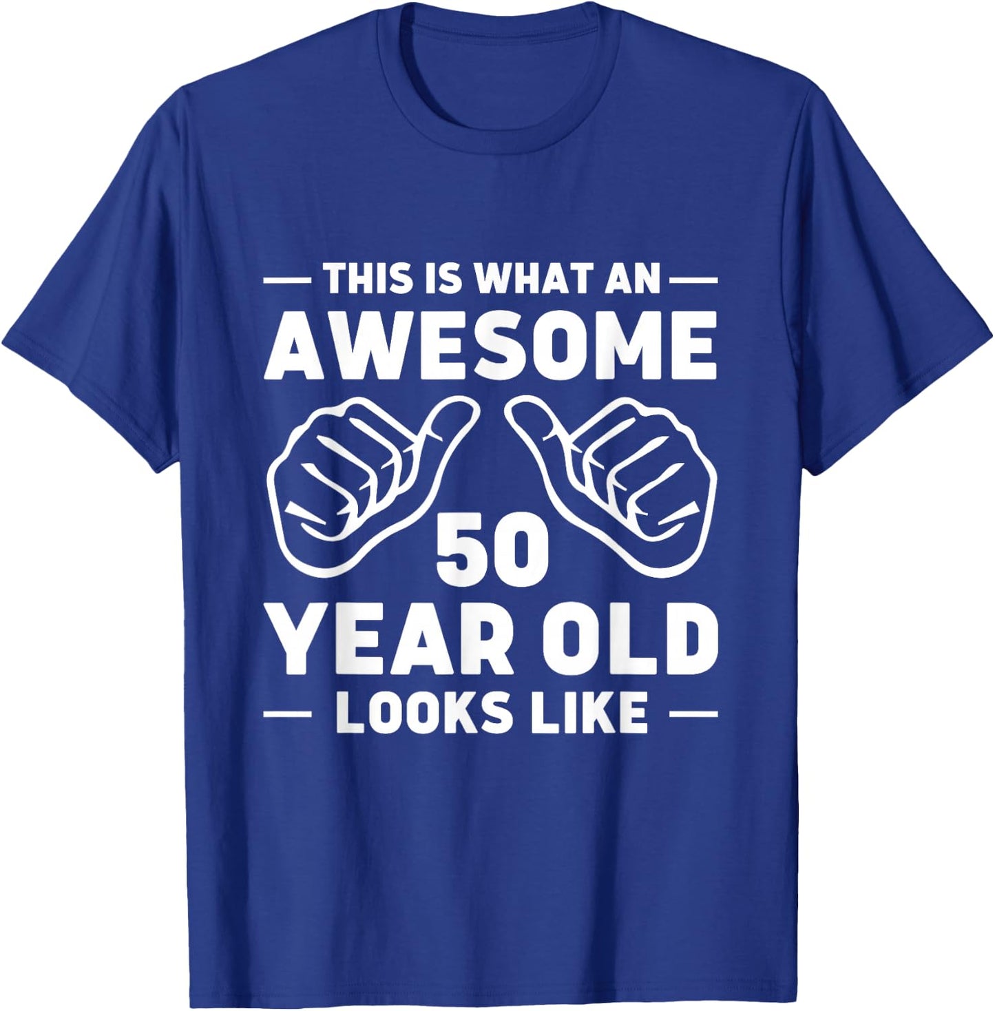 This is What an Awesome 50 Year Old Looks Like T-Shirt - T-Shirt | Royal