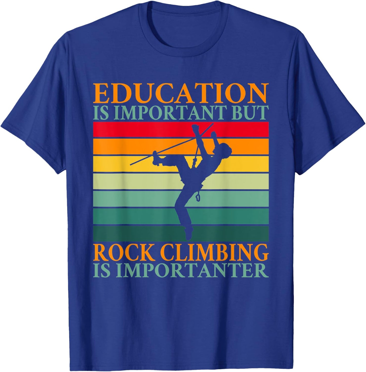 Education is important but Rock Climbing is importanter T-Shirt - T-Shirt | Royal