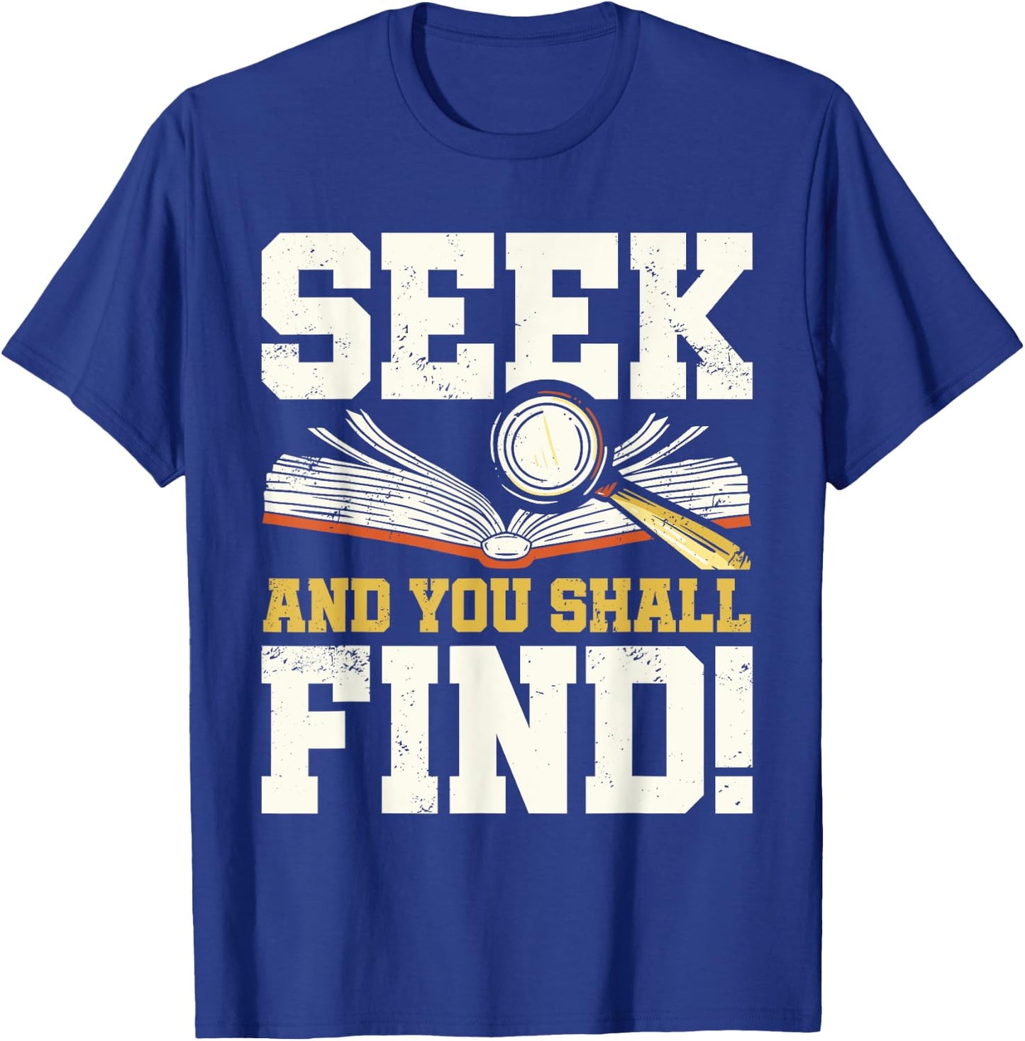 Seek and You Shall Find Bible Christian Faith Jesus Christ T-Shirt - T-Shirt | Royal