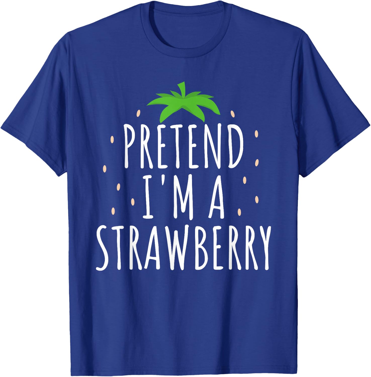Pretend I'm A Strawberry Funny Lazy Easy Halloween Costume T-Shirt - T-Shirt | Royal