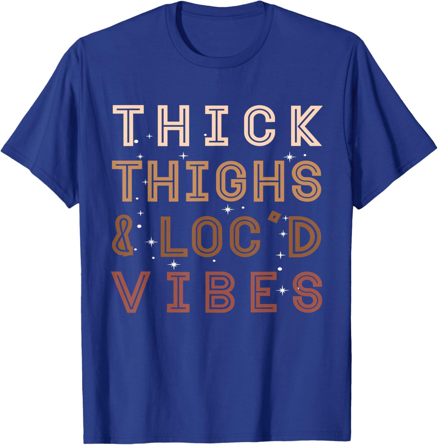 Thick Thighs and Loc'd Vibes – Proud African Melanin Women T-Shirt - T-Shirt | Royal