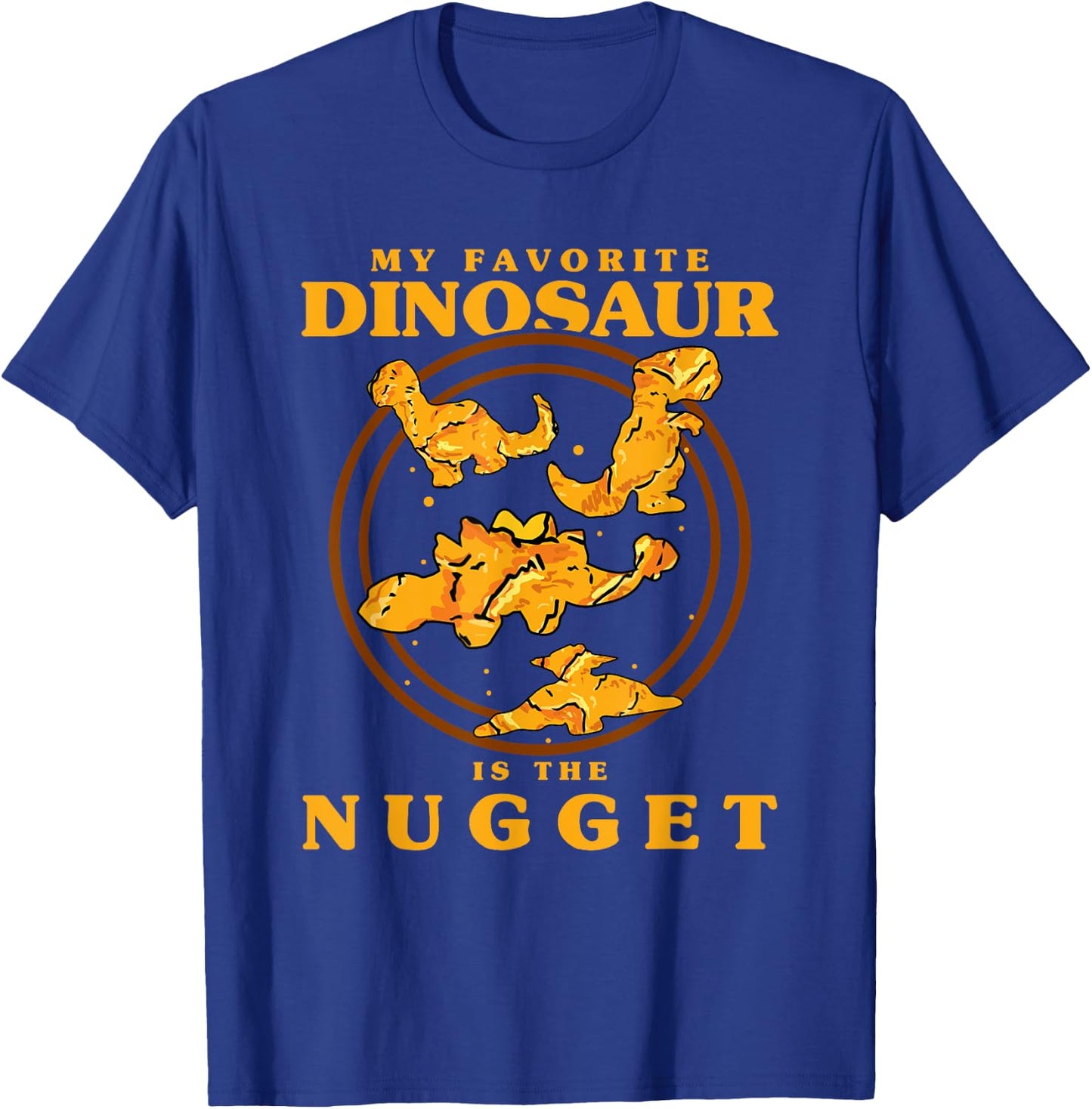 My Favorite Dinosaur Nugget Nugget Lover Chicken Nuggets T-Shirt - T-Shirt | Royal