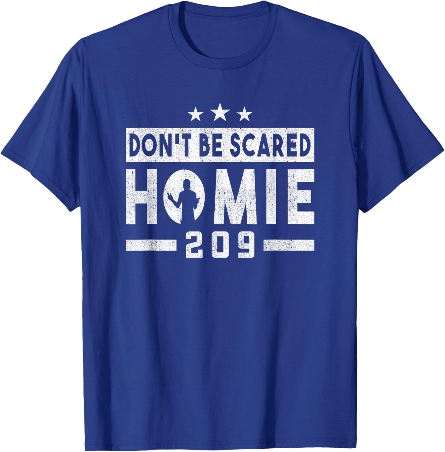 Don't Be Scared Homie 209 Stockton MMA Mixed Martial Arts T-Shirt - T-Shirt | Royal