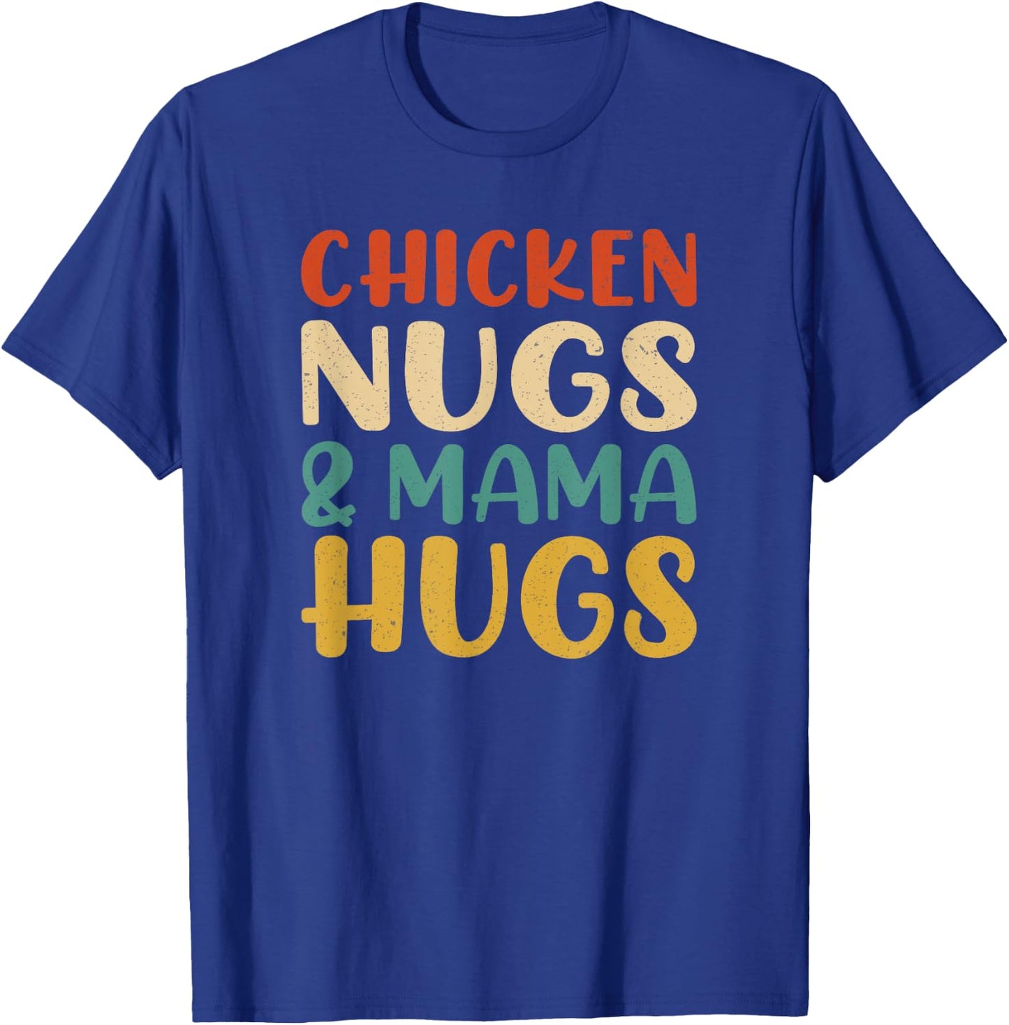 Chicken Nugs and Mama Hugs Toddler Nuggets Foodies Lovers T-Shirt - T-Shirt | Royal