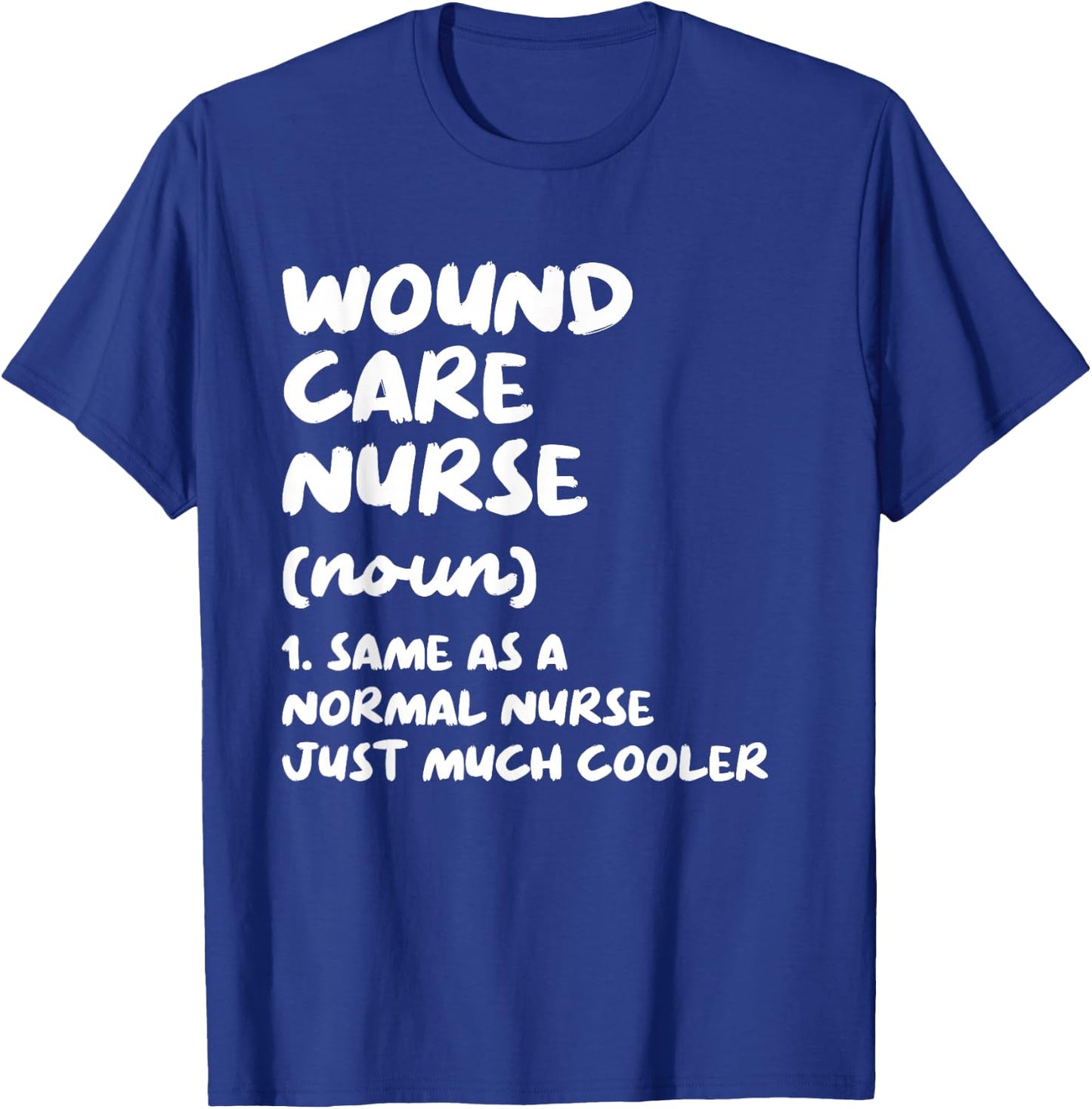 Wound Care Nurse Definition Funny Nursing T-Shirt - T-Shirt | Royal