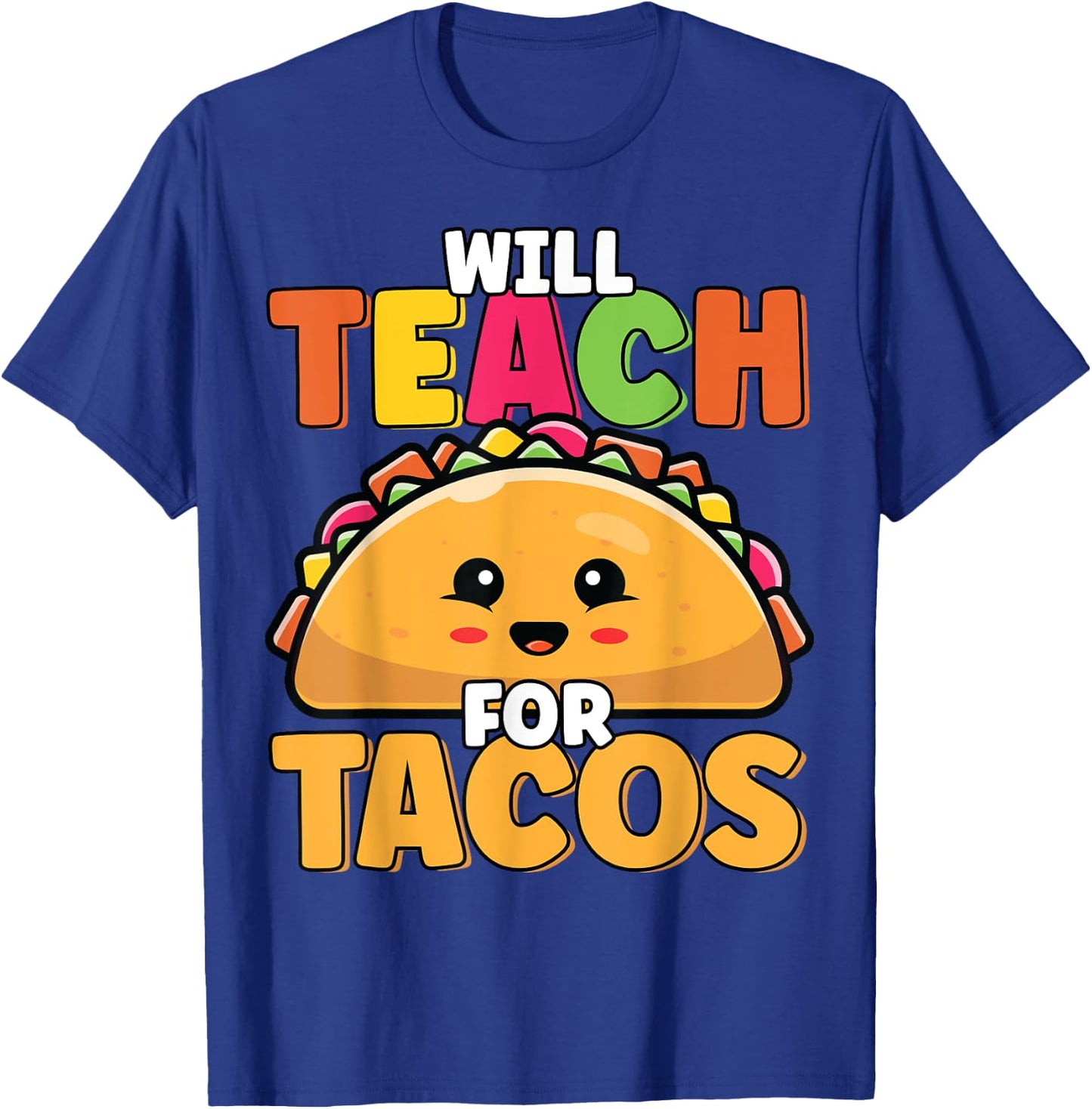 Will Teach For Tacos Lover Funny Cute Cinco De Mayo Teacher Men Women Girls Kids T-Shirt - T-Shirt | Royal