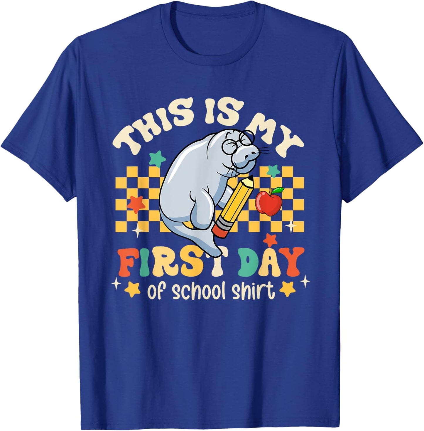 Groovy This Is My First Day Of School Funny Manatee Gifts T-Shirt - T-Shirt | Royal
