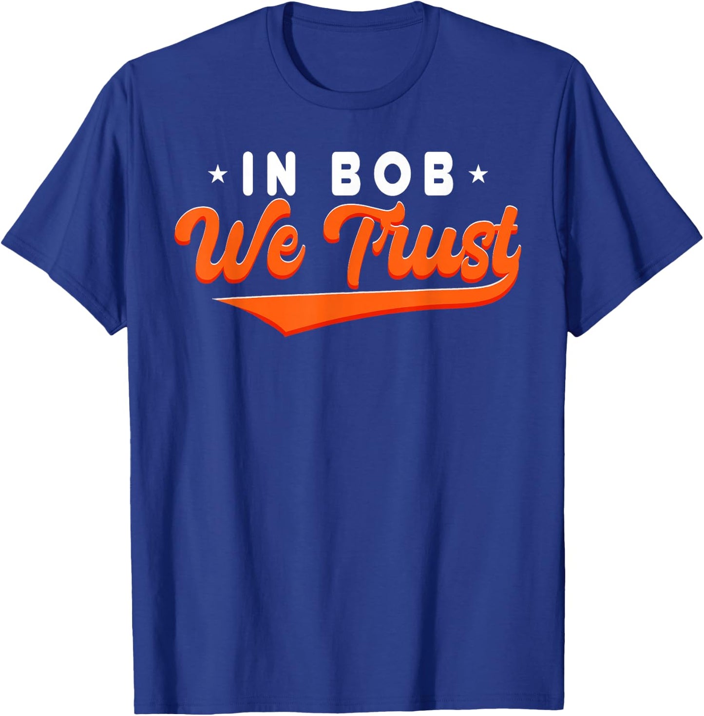In Bob We Trust T-Shirt - T-Shirt | Royal