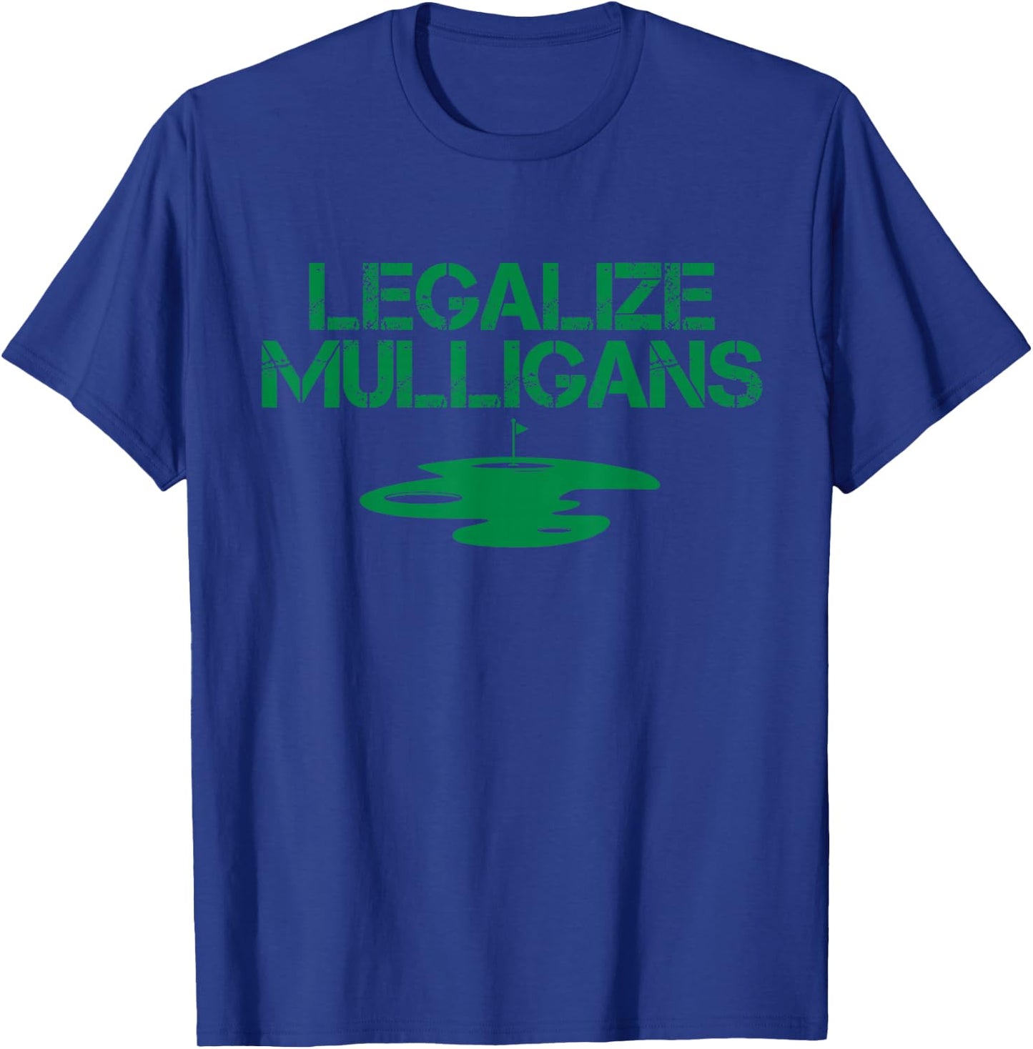 Legalize Mulligans Team Golfer Golfing Quote Saying Cool T-Shirt - T-Shirt | Royal