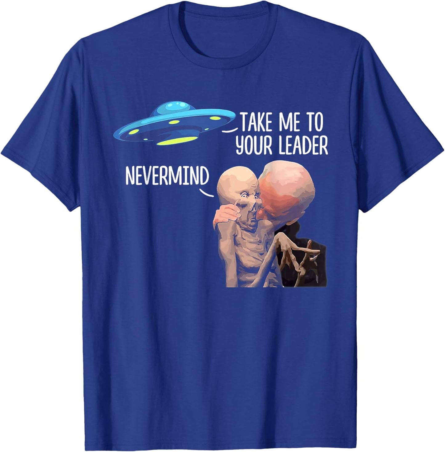Take Me To Your Leader Nevermind Biden Alien T-Shirt - T-Shirt | Royal