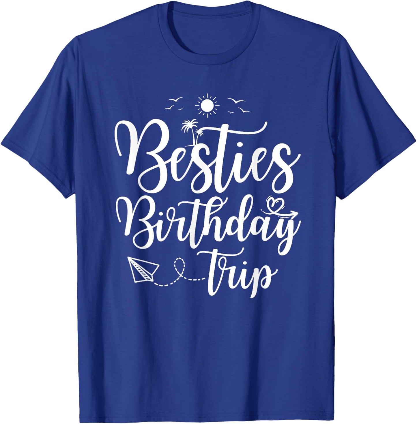 Funny Besties Birthday Trip Matching Best Friend Vacation T-Shirt - T-Shirt | Royal