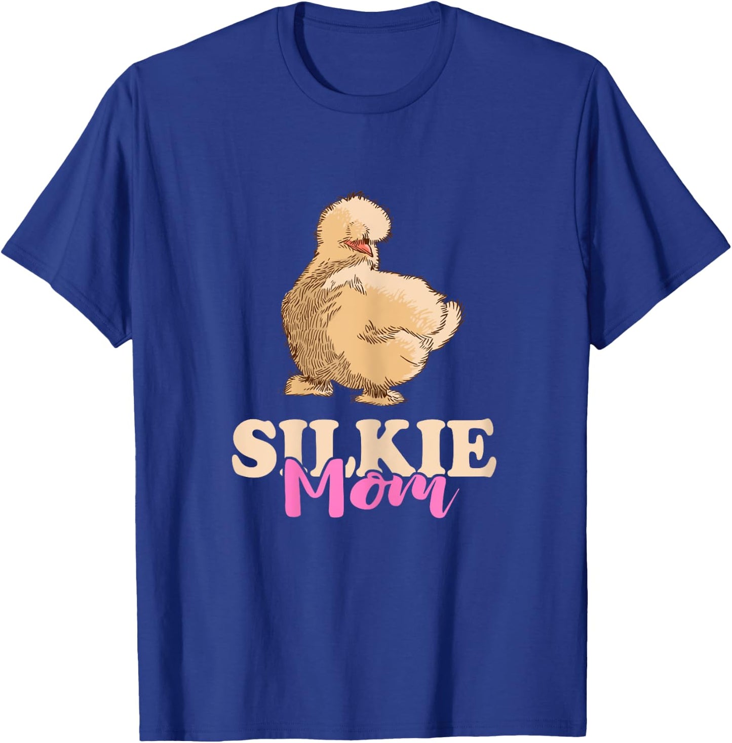 Silkie Mom Silky Chicken Smooth Cuddly Bird Silkie Chicken T-Shirt - T-Shirt | Royal