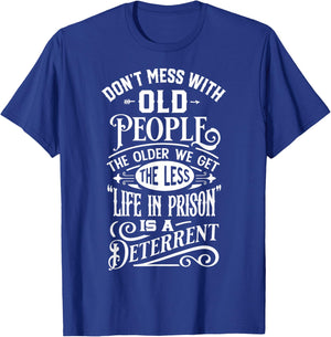 Don't Mess With Old People Funny Old People Gag Joke T-Shirt - T-Shirt | Royal