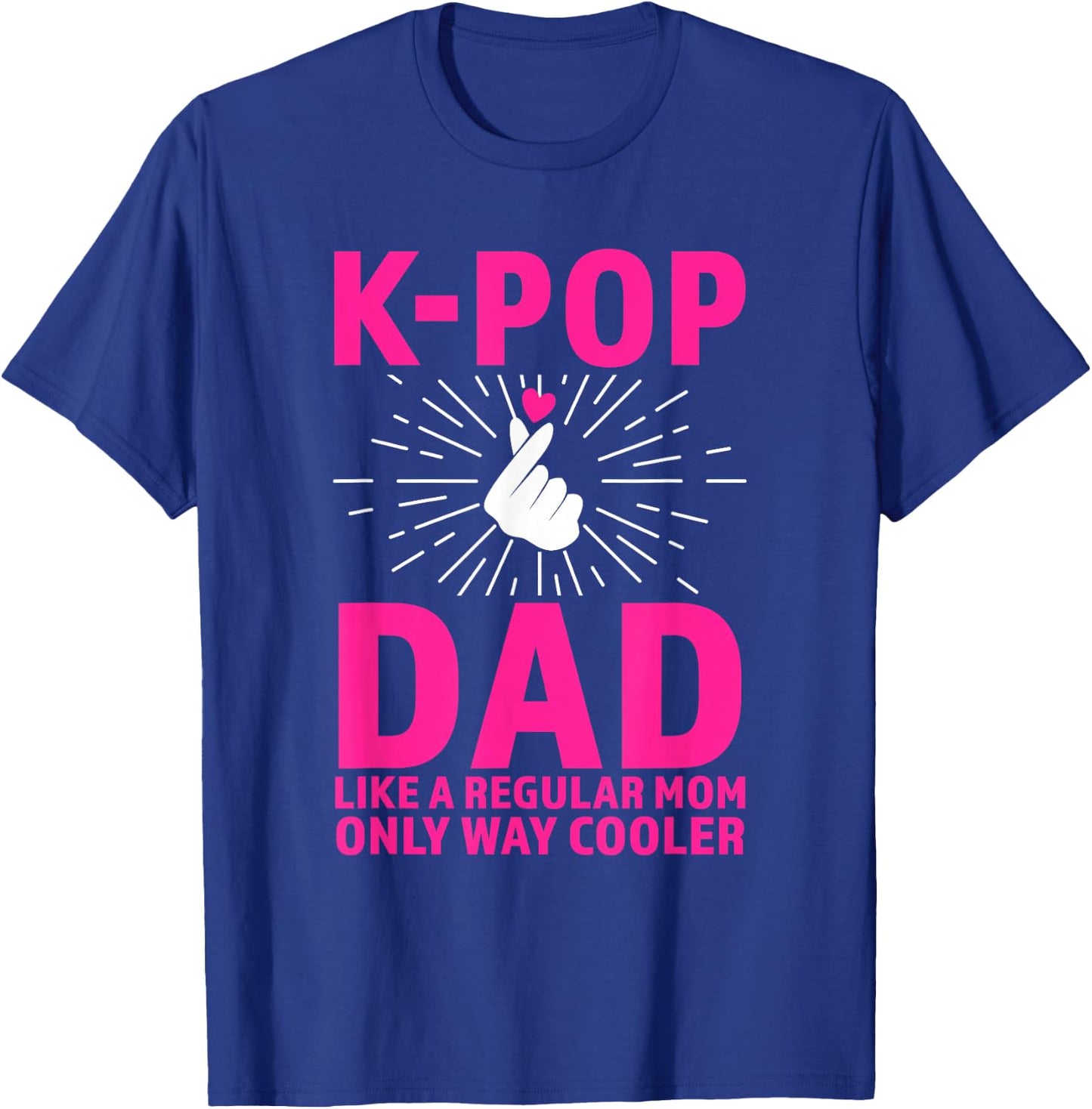 k-pop dad Like a Regular mom only Way Cooler K-pop Merch T-Shirt - T-Shirt | Royal