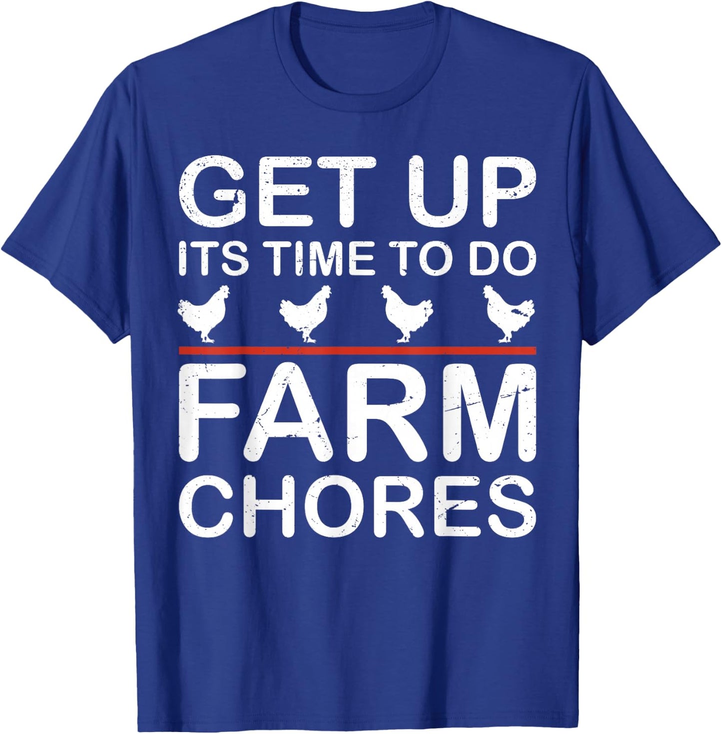 Get Up Its Time to Do Farm Chores T-Shirt - T-Shirt | Royal