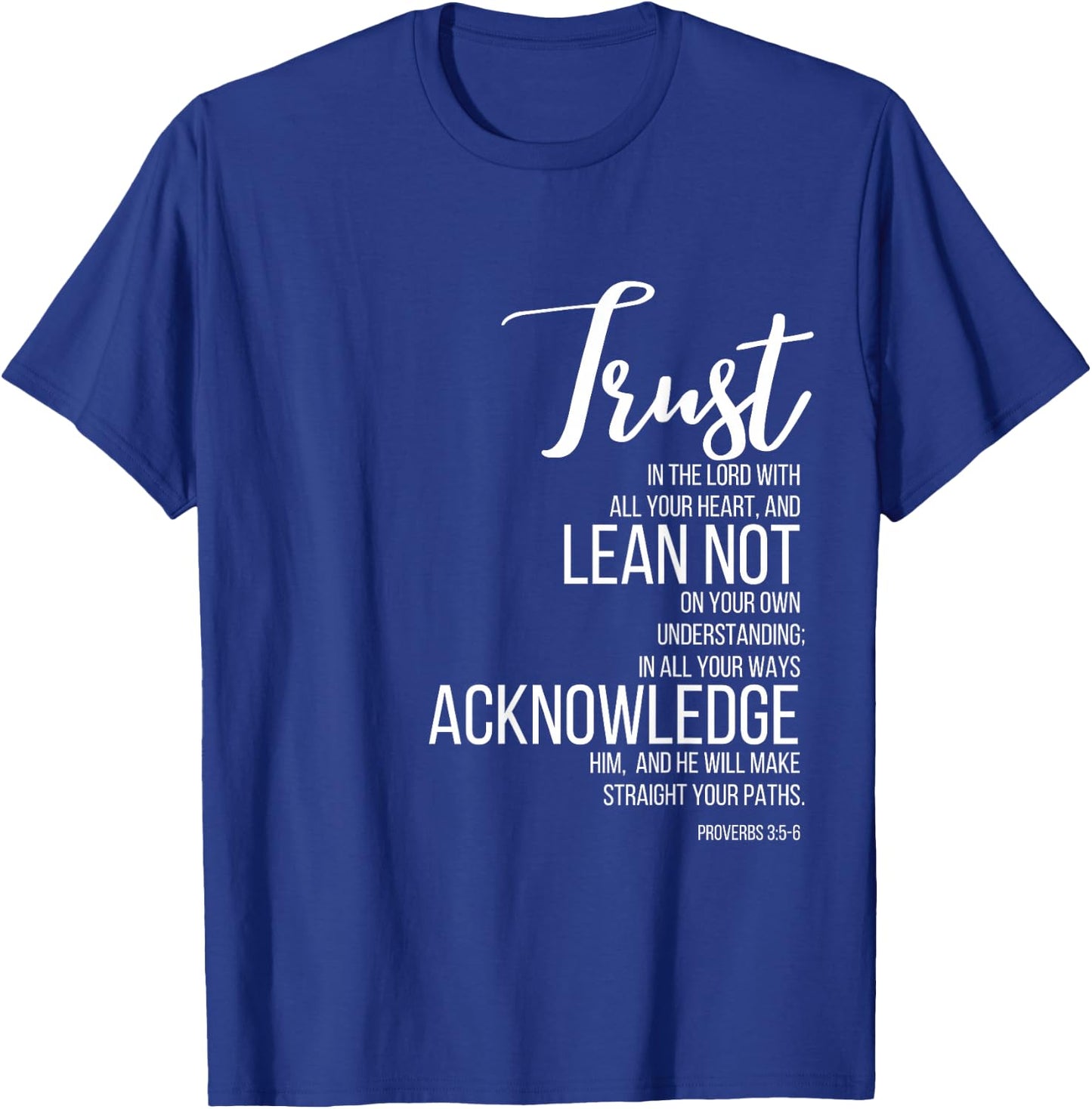 Proverbs 3:5-6 Trust In Lord Scripture With All Your Heart T-Shirt - T-Shirt | Royal