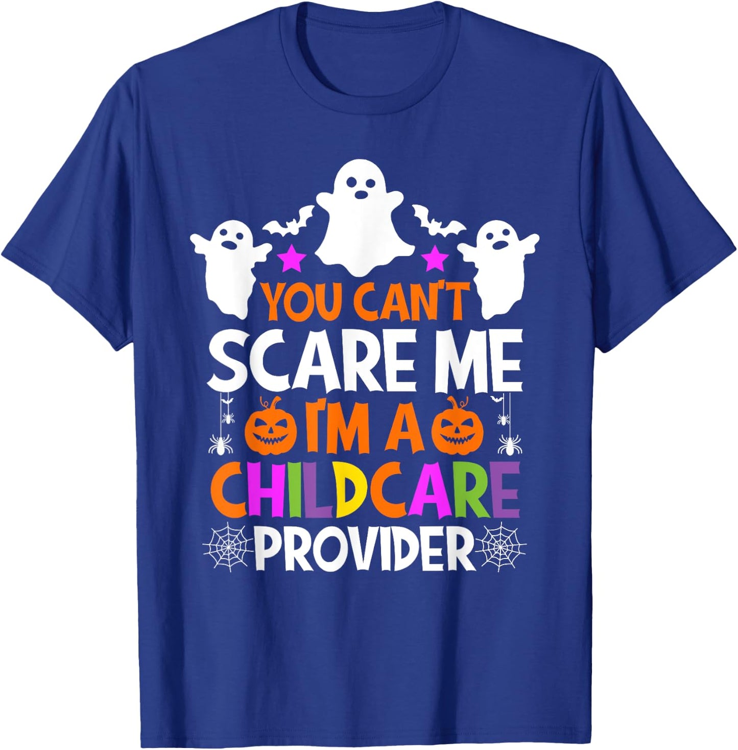 You Can't Scare Me I'm A Childcare Provider Shirt Halloween T-Shirt - T-Shirt | Royal