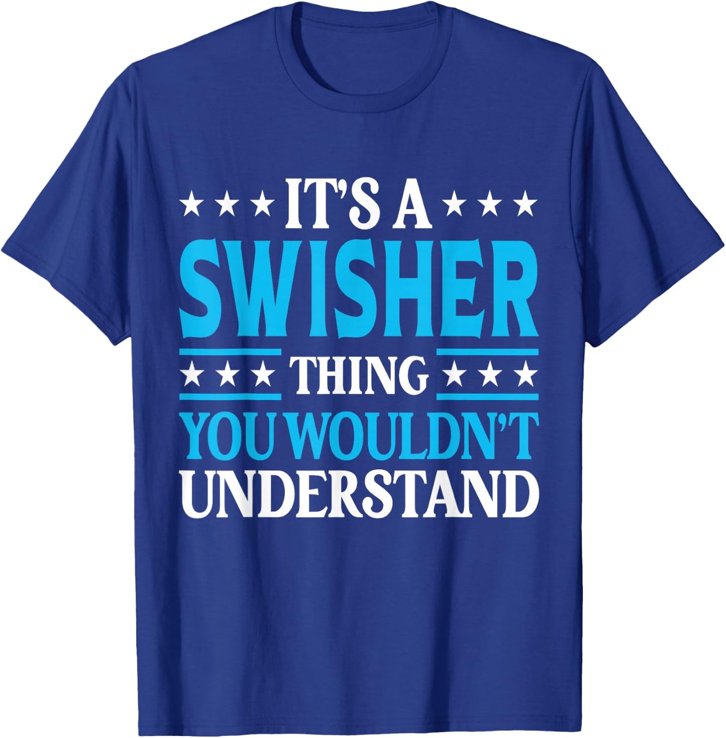 It's A Swisher Thing Surname Funny Family Last Name Swisher T-Shirt - T-Shirt | Royal