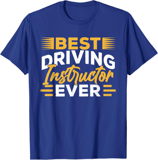 Best Driving Instructor Ever Drive Sayings Teacher T-Shirt - T-Shirt | Royal