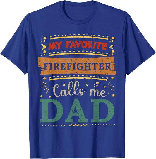 My favorite Firefighter calls me dad Firefighter dad T-Shirt - T-Shirt | Royal