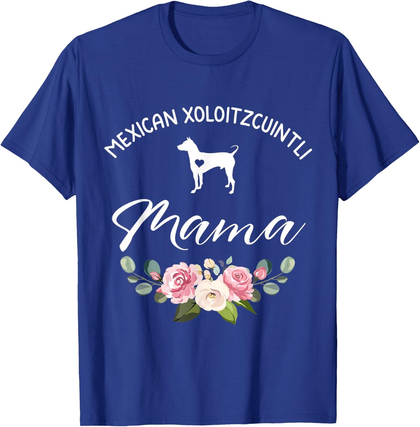 Mexican Hairless Xoloitzcuintli Dog Mama Mom Mother's Day Men Women T-Shirt - T-Shirt | Royal
