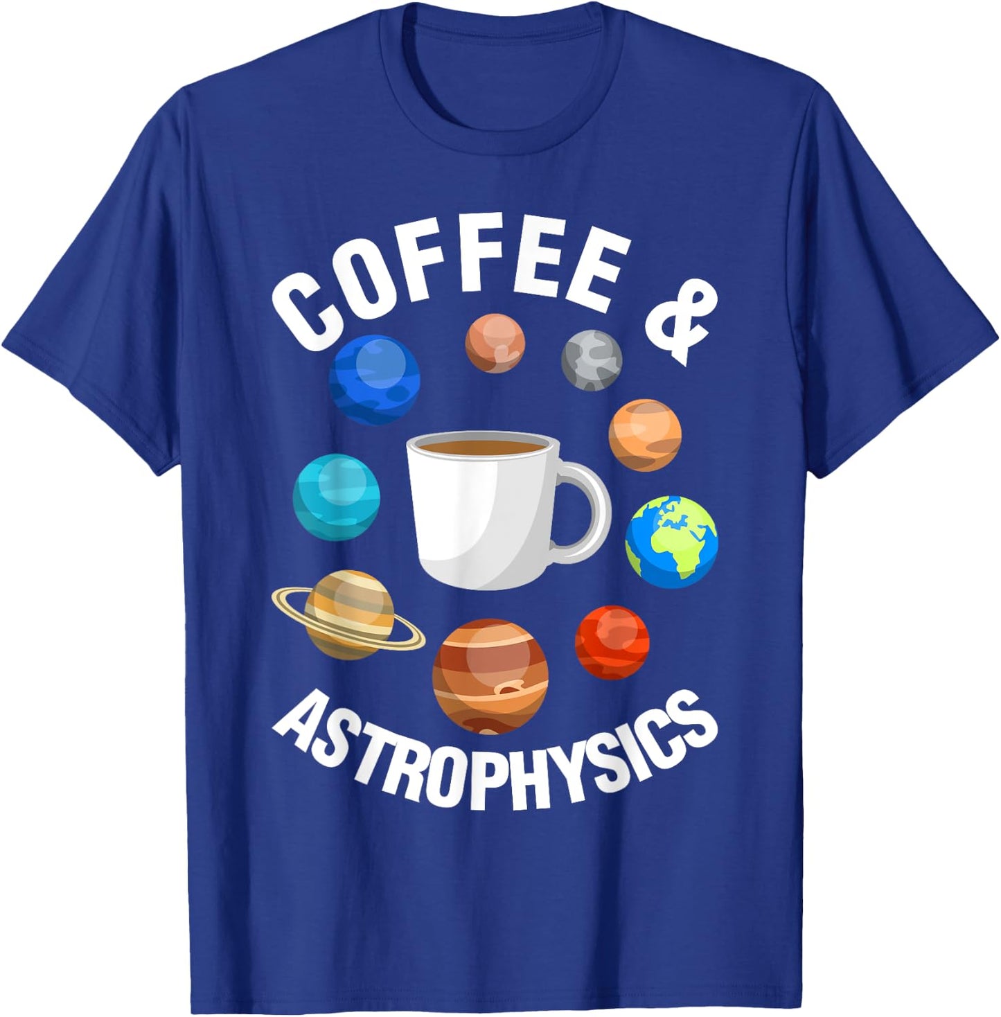 Coffee And Astrophysics Astrophysicist Space Science Graphic T-Shirt - T-Shirt | Royal