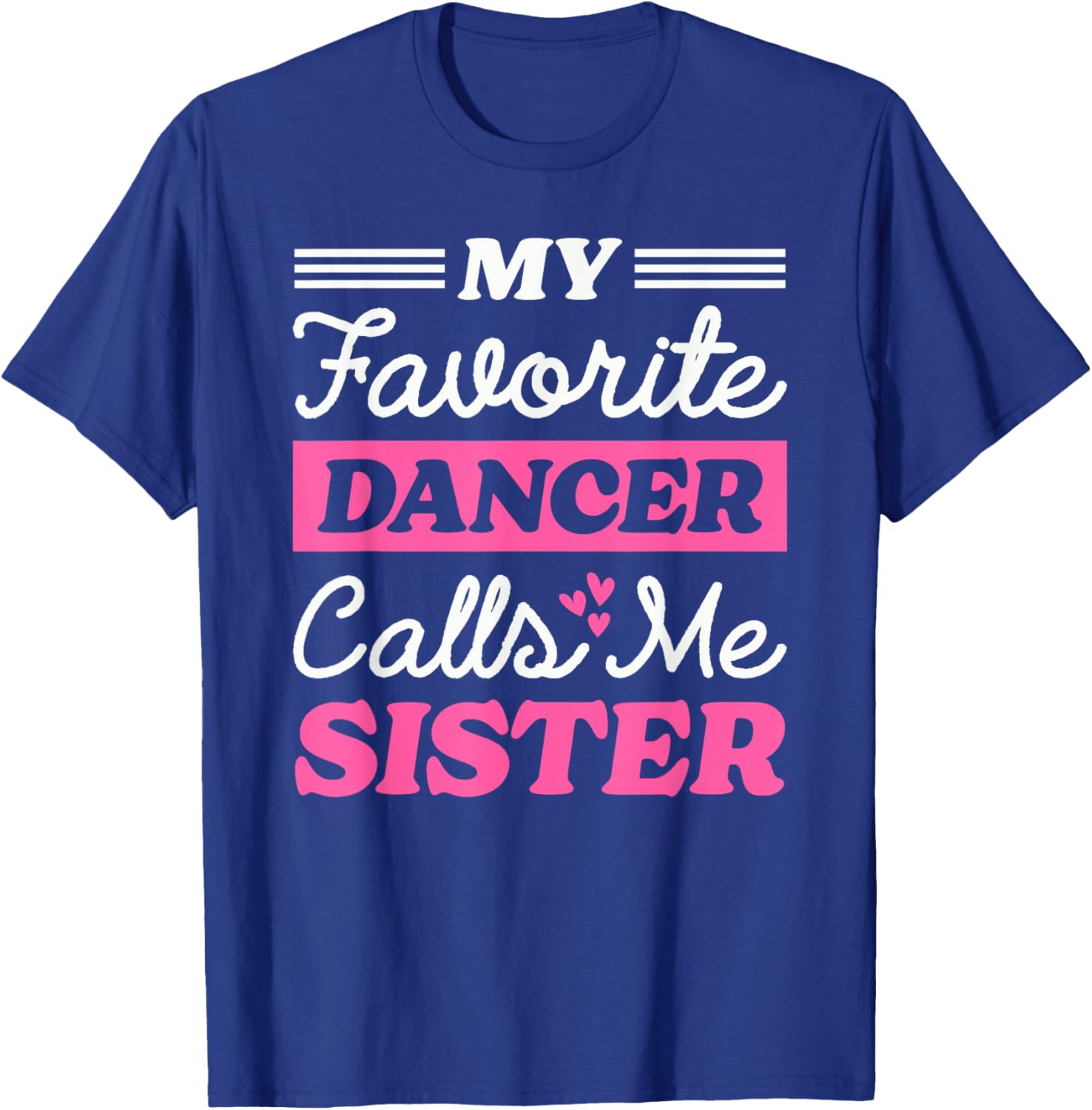 My Favorite Dancer Calls Me Sister Matching Dancing Brother T-Shirt - T-Shirt | Royal