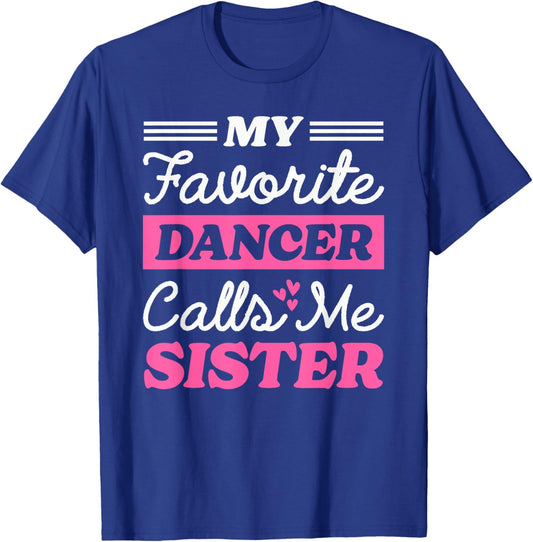My Favorite Dancer Calls Me Sister Matching Dancing Brother T-Shirt - T-Shirt | Royal
