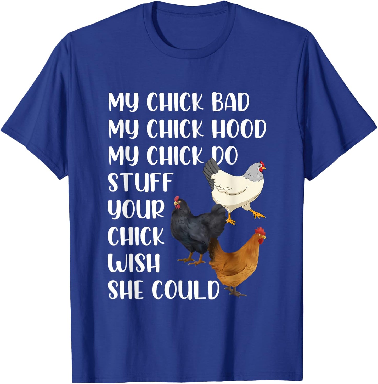 My Chick Bad My Chick Hood My Chick Do Stuff Funny Chicken T-Shirt - T-Shirt | Royal