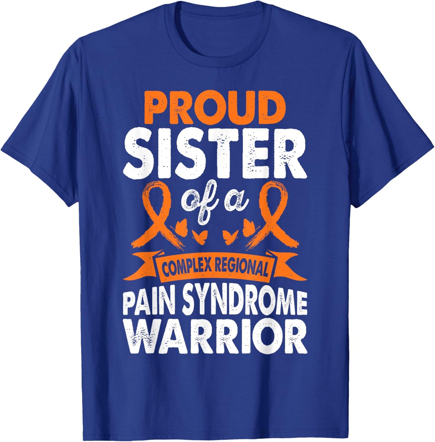 Sister Of CRPS Warrior Awareness Month Orange Ribbon T-Shirt - T-Shirt | Royal