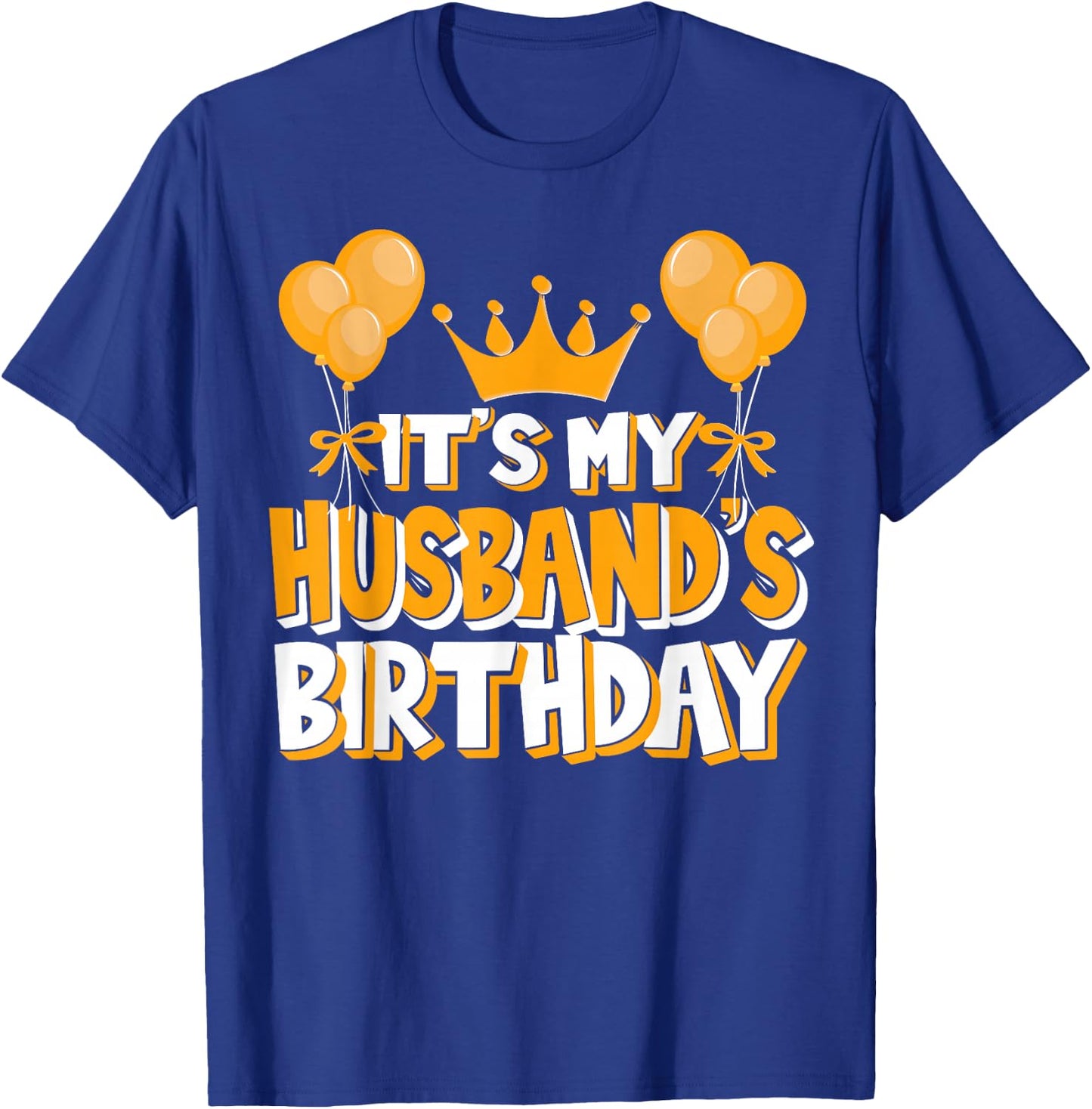 It's My Husband's Birthday Celebration Family Matching T-Shirt - T-Shirt | Royal