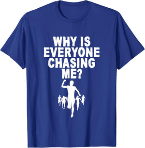 Why Is Everyone Chasing Me T-Shirt - T-Shirt | Royal