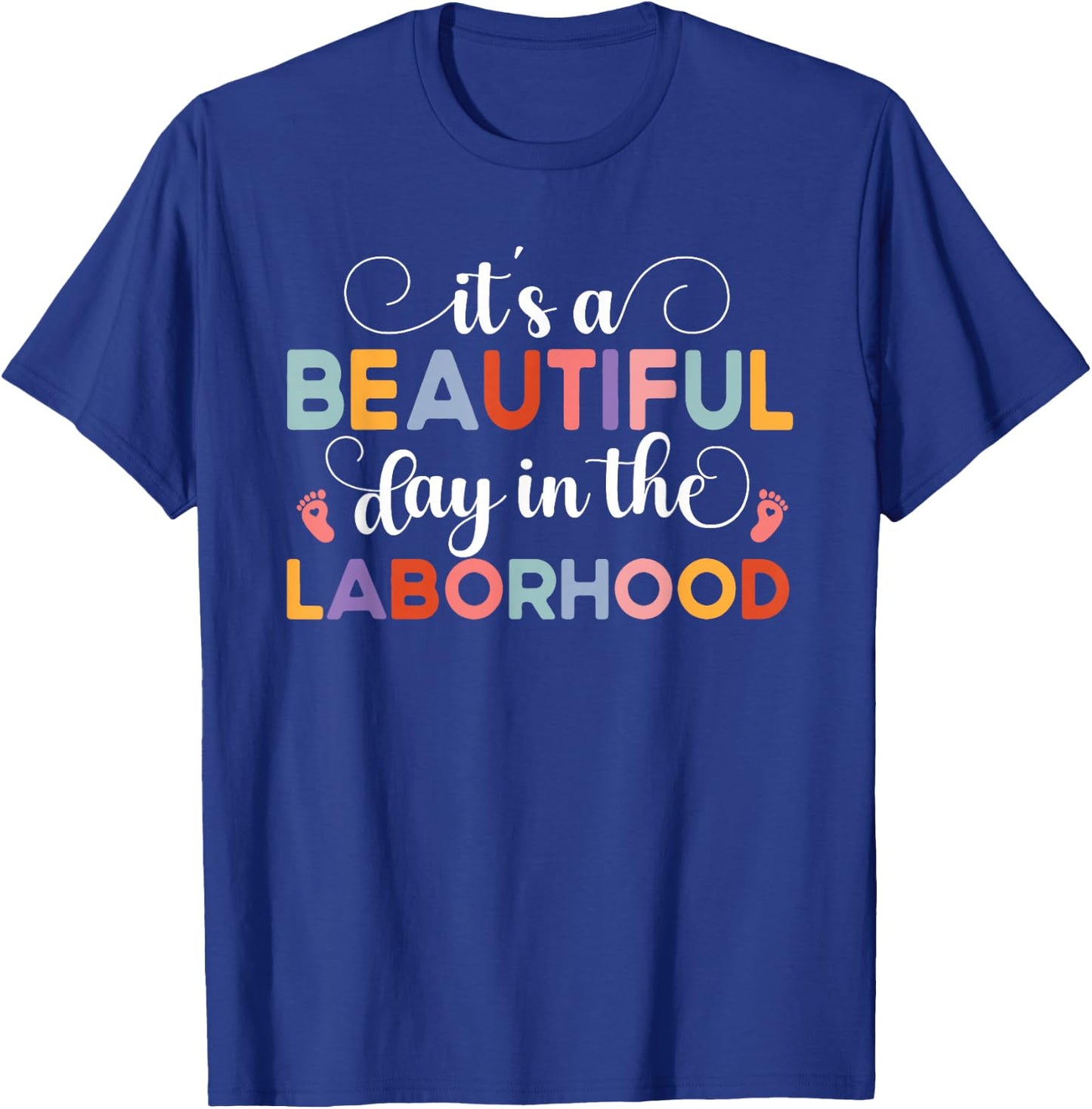It's A Beautiful Day In The Laborhood Delivery Nurse OBGYN T-Shirt - T-Shirt | Royal