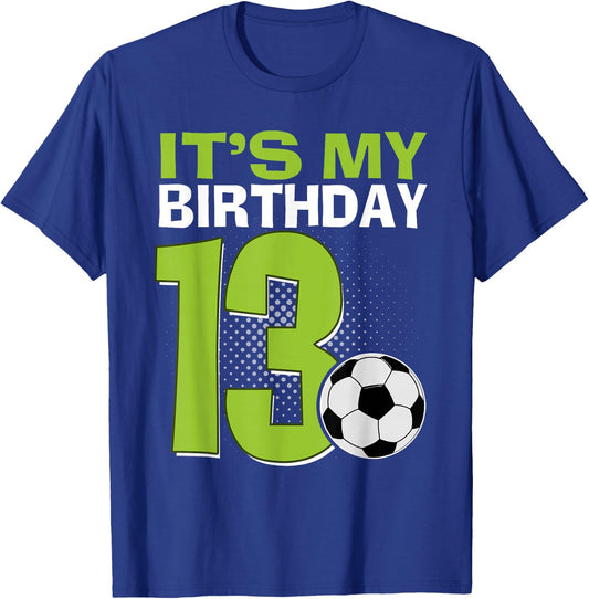 It's My 13th Birthday Boy Soccer Football 13 Years Old T-Shirt - T-Shirt | Royal