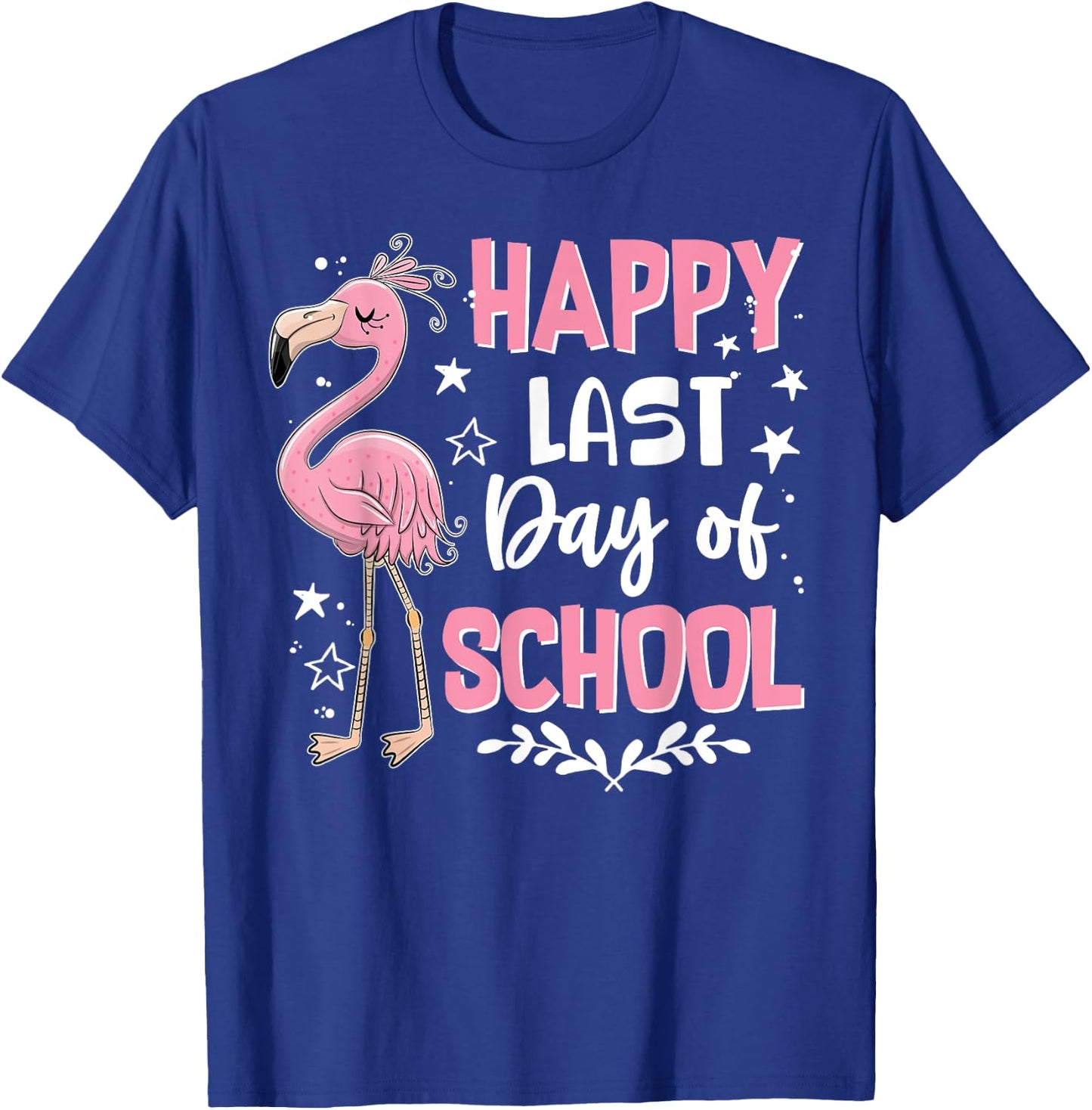 Happy Last Day Of School Flamingo Student Teacher T-Shirt - T-Shirt | Royal