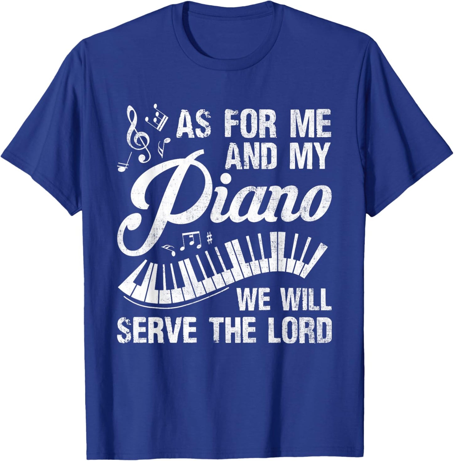 As For Me And My Piano We Will Serve The Lord - Pianist T-Shirt - T-Shirt | Royal