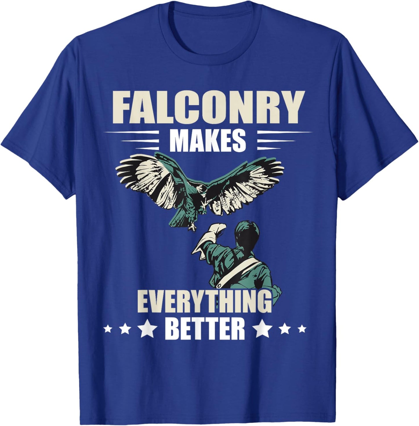 Falconry Makes Everything Better Falcon Trainer Falcon Bird T-Shirt - T-Shirt | Royal