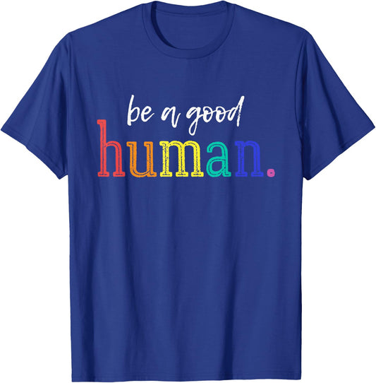Be A Good Human Rainbow Kindness Quote Retro Positive Vibes T-Shirt - T-Shirt | Royal