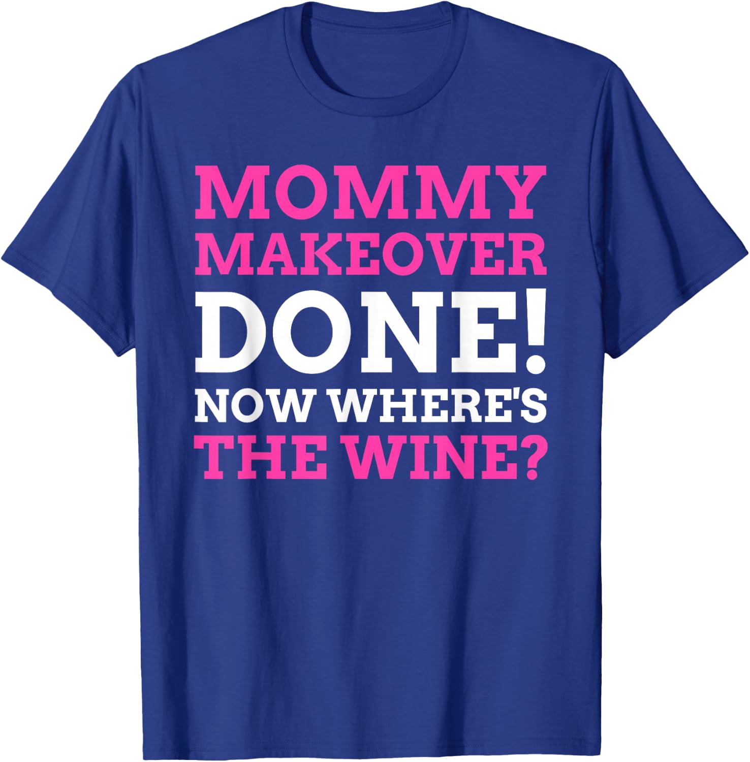 Funny Mommy Makeover T-Shirt - T-Shirt | Royal
