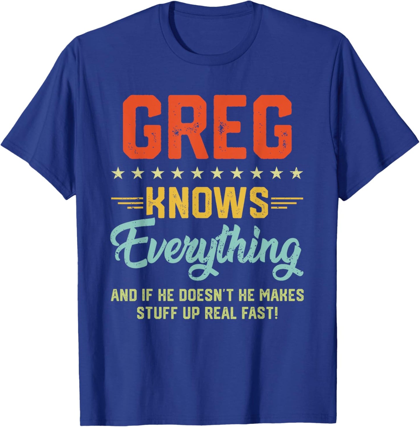 Greg Knows Everything Funny Name Personalized Jokes T-Shirt - T-Shirt | Royal