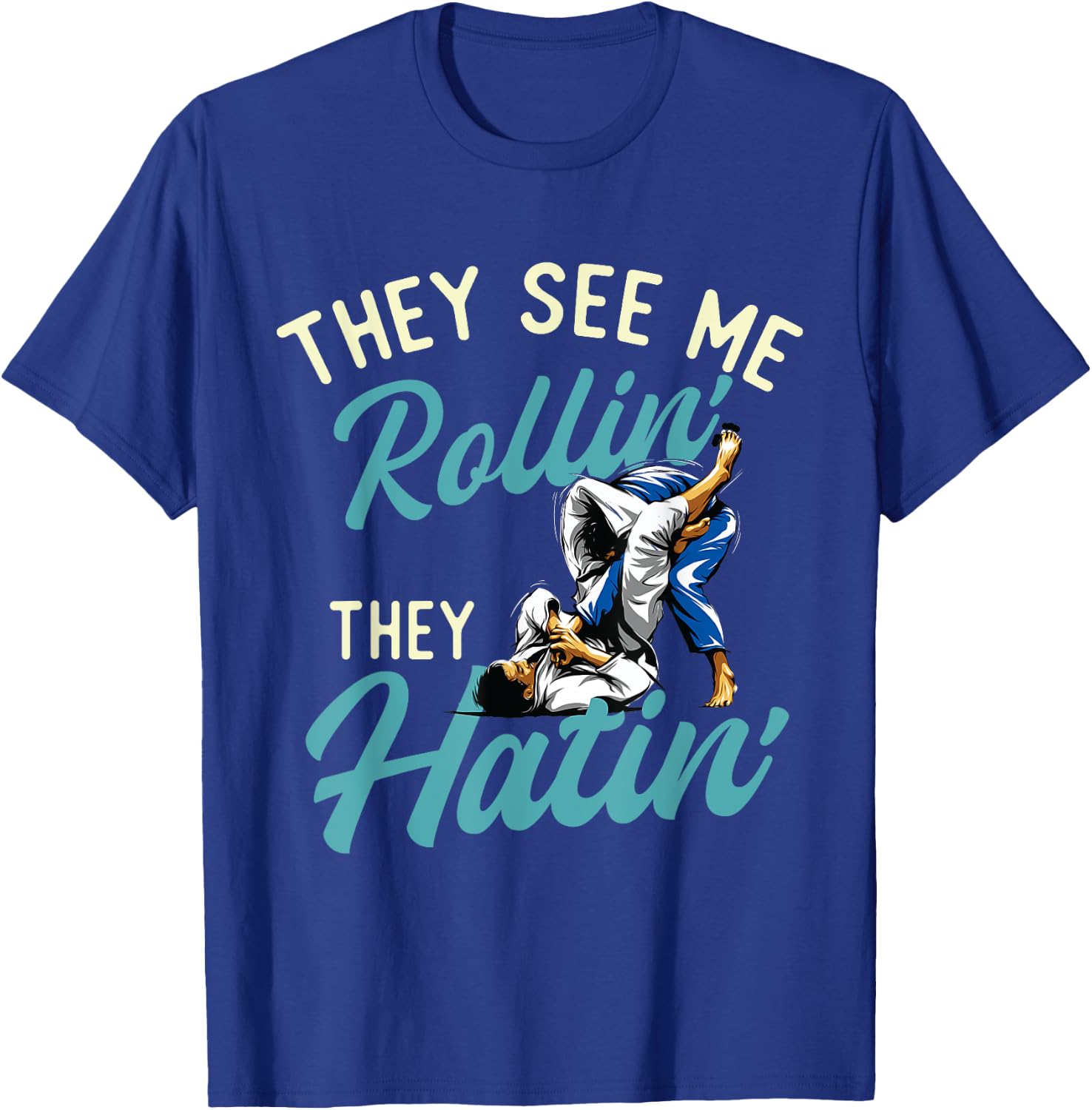 They See Me Rollin' They Hatin' - Brazilian Jiu Jitsu BJJ T-Shirt - T-Shirt | Royal